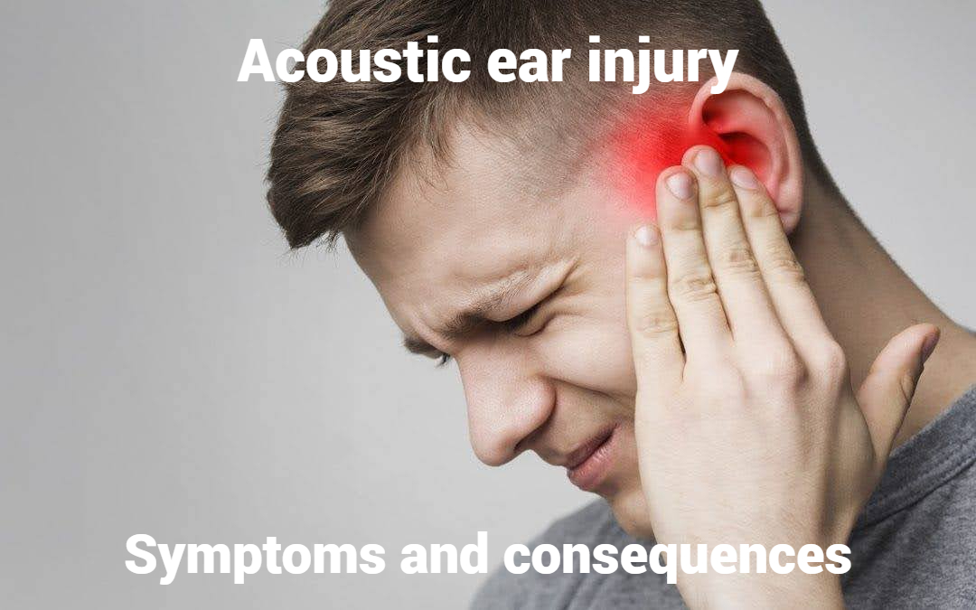 Acoustic ear injury: symptoms and consequences